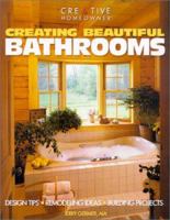 Creating Beautiful Bathrooms: Design Tips, Remodeling Ideas, Building Projects 1580110770 Book Cover