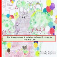 The Adventures of Amelia, Mustafa and Torumbolo: This Way Out! 1981597255 Book Cover