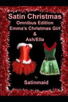 Satin Christmas Omnibus Edition : Emma's Christmas Girl & Ash/Ella 1790316731 Book Cover