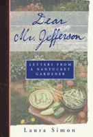 Dear Mr. Jefferson: Letters from a Nantucket Gardener 0385333390 Book Cover