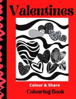 Valentines Colour and Share Colouring Book: Easy to colour designs waiting for you to give away on this special day B08RRDRMSH Book Cover