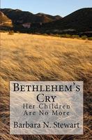 Bethlehem's Cry 1449539017 Book Cover