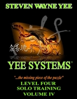 Yee Systems: Level Four Solo Training B0858VRW52 Book Cover