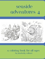 Seaside Adventures 4: a coloring book for all ages B0CB2FTNJX Book Cover