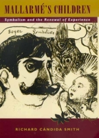 Mallarmé's Children: Symbolism and the Renewal of Experience 0520218280 Book Cover