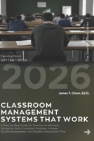 Classroom Management Systems That Work: A Step-by-Step Guide for Teachers to Eliminate Disruption, Build Consistent Routines, Increase Student ... Instructional Time (The Teacher Reset Series) B0GXDZ9DFM Book Cover