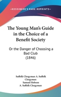 The Young Man's Guide in the Choice of a Benefit Society 1104411709 Book Cover