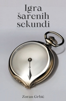 Igra sarenih sekundi (Serbian Edition) B0CTGXRLZ8 Book Cover