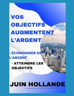 Vos objectifs augmentent l’argent: Économiser de l'argent B0CGM8W53B Book Cover