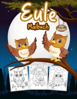 Eule Malbuch F�r Kinder: Gro�es Eulen-Aktivit�tsbuch f�r Jungen, M�dchen und Kinder. Perfektes Nachttier-Malbuch f�r Kleinkinder und Kinder 1008946419 Book Cover