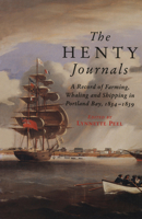 The Henty Journals: A Record of Farming, Whaling and Shipping in Portland Bay 1834-1839 0522846661 Book Cover