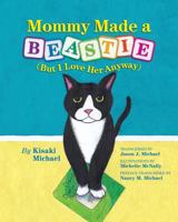 Mommy Made a Beastie: But I Love Her Anyway 153932723X Book Cover