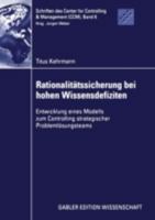 Rationalitatssicherung Bei Hohen Wissensdefiziten: Entwicklung Eines Modells Zum Controlling Strategischer Problemlosungsteams 3824473844 Book Cover