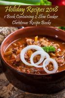 Holiday Recipes 2018: 1 Book Containing 2 Slow Cooker Christmas Recipe Books 179031030X Book Cover