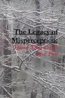 The Legacy of Misperception 1312288981 Book Cover