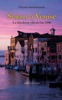 Séjour à Venise: la fabuleuse cité en l'an 1500 (French Edition) 298219550X Book Cover