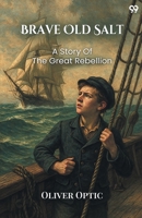 Brave Old Salt A Story of the Great Rebellion 9371136944 Book Cover