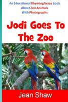 Jodi Goes to the Zoo: Rhyming Verse Book 1493741829 Book Cover