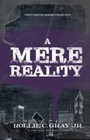 A Mere Reality: A Chicago Hip-Hop Story 0997001674 Book Cover