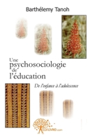 Une psychosociologie de l'éducation: De l'enfance à l'adolescence (French Edition) 2812125675 Book Cover