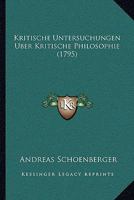 Kritische Untersuchungen Uber Kritische Philosophie (1795) 110487718X Book Cover