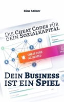 Dein Business ist ein Spiel: Die Cheat Codes für dein Sozialkapital (German Edition) B0GVY867X4 Book Cover