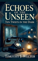 Echoes of the Unseen B0H82KSRM8 Book Cover