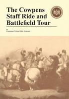 The Cowpens Staff Ride and Battlefield Tour 1782664459 Book Cover