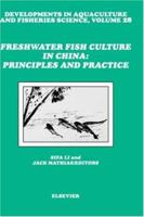 Developments in Aquaculture and Fisheries Science, Volume 28: Freshwater Fish Culture in China: Principles and Practice 0444888829 Book Cover