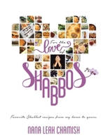 For the Love of Shabbos: 50+ Recipes to Please the Palate and Soothe the Soul 1982279753 Book Cover