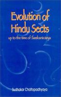 Evolution of Hindu Sects up to the Time of Samkaracarya 8121509475 Book Cover