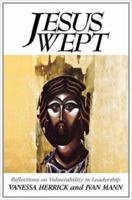 Jesus Wept: Reflections on Vulnerability in Leadership 0232522766 Book Cover