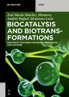 Biocatalysis and Biotransformations : Enzymatic Synthesis for Biotechnological Applications 3111122840 Book Cover