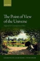 The Point of View of the Universe: Sidgwick and Contemporary Ethics 0199603693 Book Cover