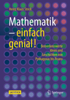 Mathematik – einfach genial!: Bemerkenswerte Ideen und Geschichten von Pythagoras bis Peano (German Edition) 3662714159 Book Cover