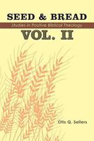 Seed & Bread Vol. II: Ninety Nine Additional Studies in Positive Biblical Theology 1438921462 Book Cover