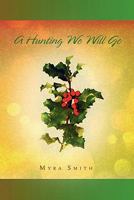 A Hunting We Will Go 1453578218 Book Cover