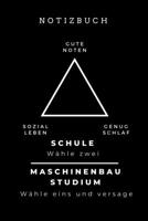 Notizbuch Gute Noten Sozial Leben Genug Schlaf Schule W�hle Zwei: A5 Studienplaner f�r Maschinenbau Studenten - Ingenieure - Studium - Semesterplaner - Geschenkidee Abitur Schulabschluss - Ingenieurst 1695358546 Book Cover