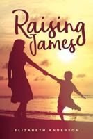 Raising James 1977792243 Book Cover
