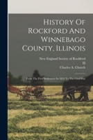 History of Rockford and Winnebago County, Llinois: From the First Settlement in 1834 to the Civil War 1017241015 Book Cover