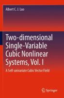 Two-dimensional Single-Variable Cubic Nonlinear Systems, Vol. I: A Self-univariate Cubic Vector Field 3031484746 Book Cover
