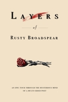 Layers of Rusty Broadspear: An epic tour through the mystical mind of a multi-sided poet 1916298001 Book Cover