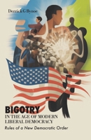 Bigotry in the Age of Modern Liberal Democracy, Rules of a New Democratic Order B0H6QY6H2D Book Cover