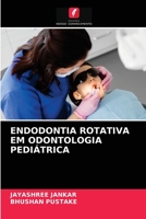 ENDODONTIA ROTATIVA EM ODONTOLOGIA PEDIÁTRICA 6203837253 Book Cover