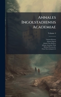 Annales Ingolstadiensis Academiae (Latin Edition) 1024384780 Book Cover