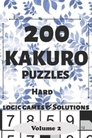 Kakuro Puzzles: 200 Hard and Extremely Hard Japanese Cross sums Logic Games and Solutions for Adults and Seniors. Large Print Multiple Grids (Sum ... Portable Travel Friendly Activity gift Book 1695938909 Book Cover