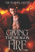 Giving The Dragon Fire (Elemental Dragons) B0FBHY3TKX Book Cover