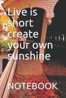 live is short create your own sunshine B0858SSDN3 Book Cover