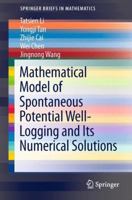 Mathematical Model of Spontaneous Potential Well-Logging and Its Numerical Solutions (SpringerBriefs in Mathematics) 3642414249 Book Cover
