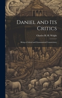 Daniel and its Critics; Being a Critical and Grammatical Commentary 1021470589 Book Cover